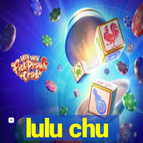 lulu chu